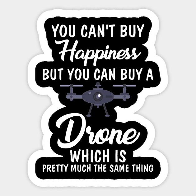 If You Buy a Drone Same Thing As Buying Happiness Sticker by theperfectpresents